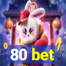 80 bet